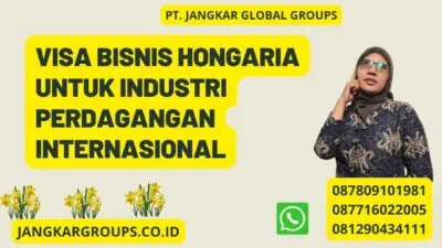 Visa Bisnis Hongaria Untuk Industri Perdagangan Internasional