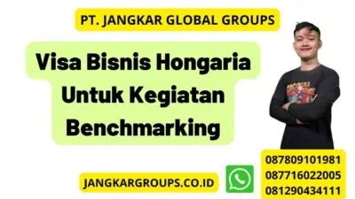 Visa Bisnis Hongaria Untuk Kegiatan Benchmarking