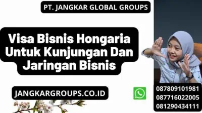 Visa Bisnis Hongaria Untuk Kunjungan Dan Jaringan Bisnis