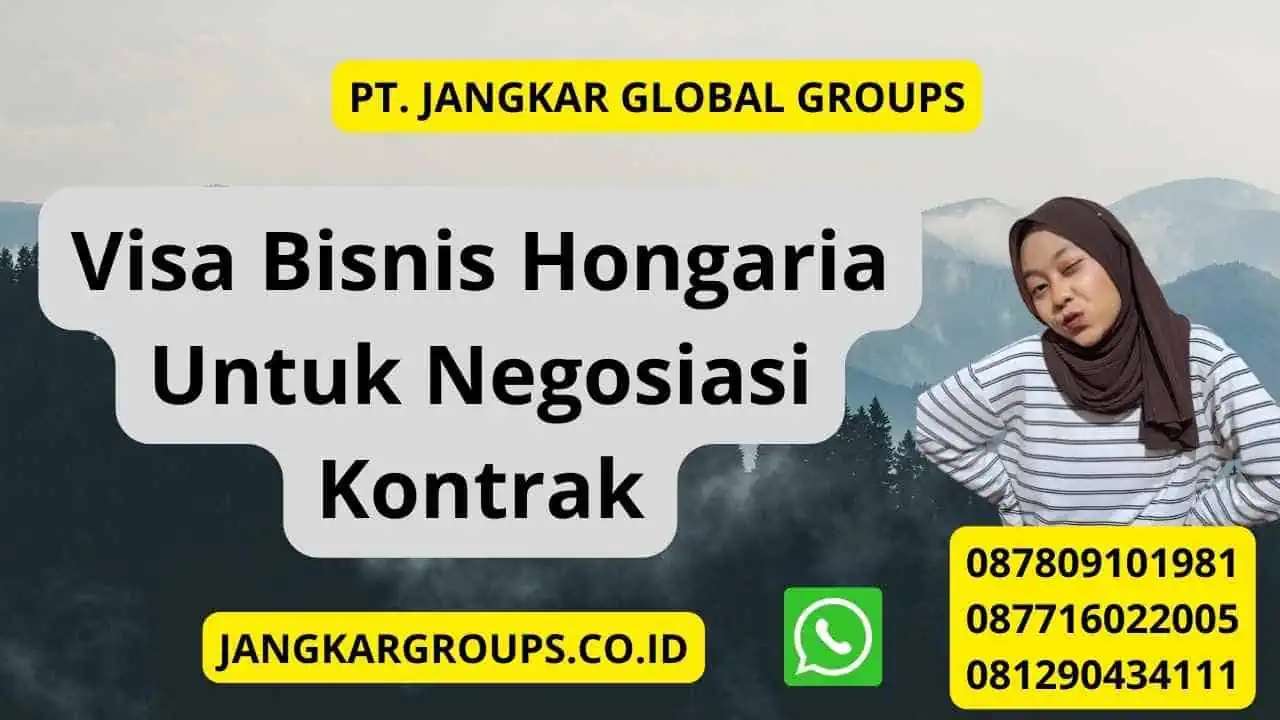 Visa Bisnis Hongaria Untuk Negosiasi Kontrak