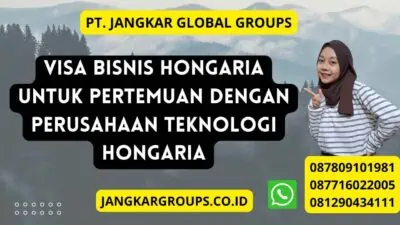 Visa Bisnis Hongaria Untuk Pertemuan Dengan Perusahaan Teknologi Hongaria