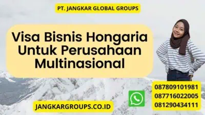 Visa Bisnis Hongaria Untuk Perusahaan Multinasional