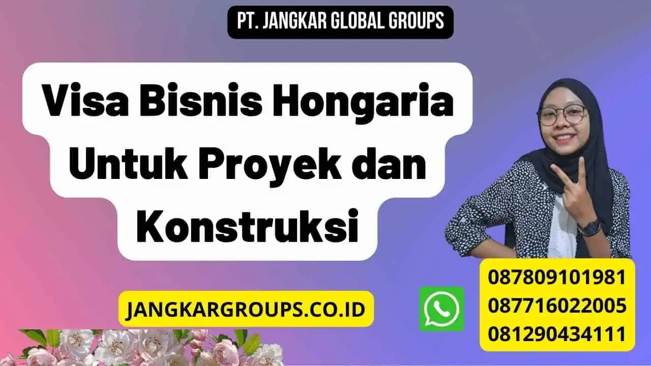 Visa Bisnis Hongaria Untuk Proyek dan Konstruksi