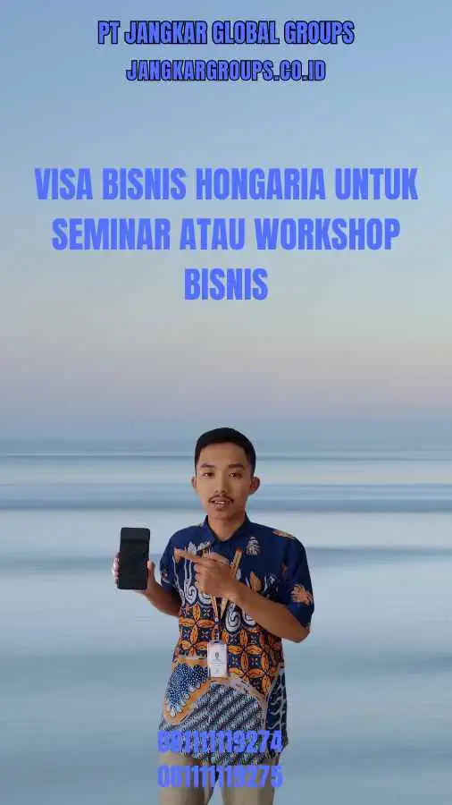 Visa Bisnis Hongaria Untuk Seminar Atau Workshop Bisnis