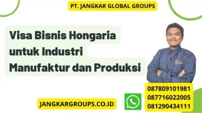 Visa Bisnis Hongaria untuk Industri Manufaktur dan Produksi