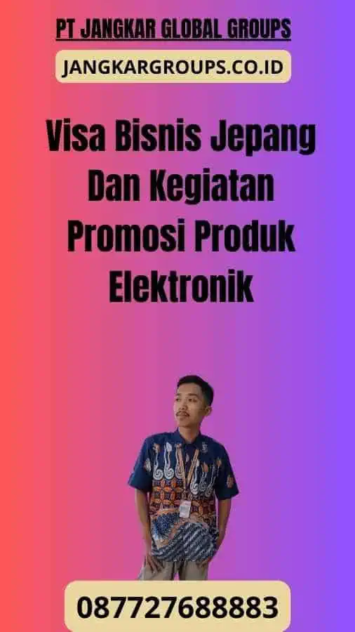 Visa Bisnis Jepang Dan Kegiatan Promosi Produk