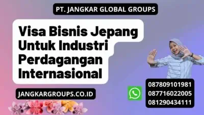 Visa Bisnis Jepang Untuk Industri Perdagangan Internasional