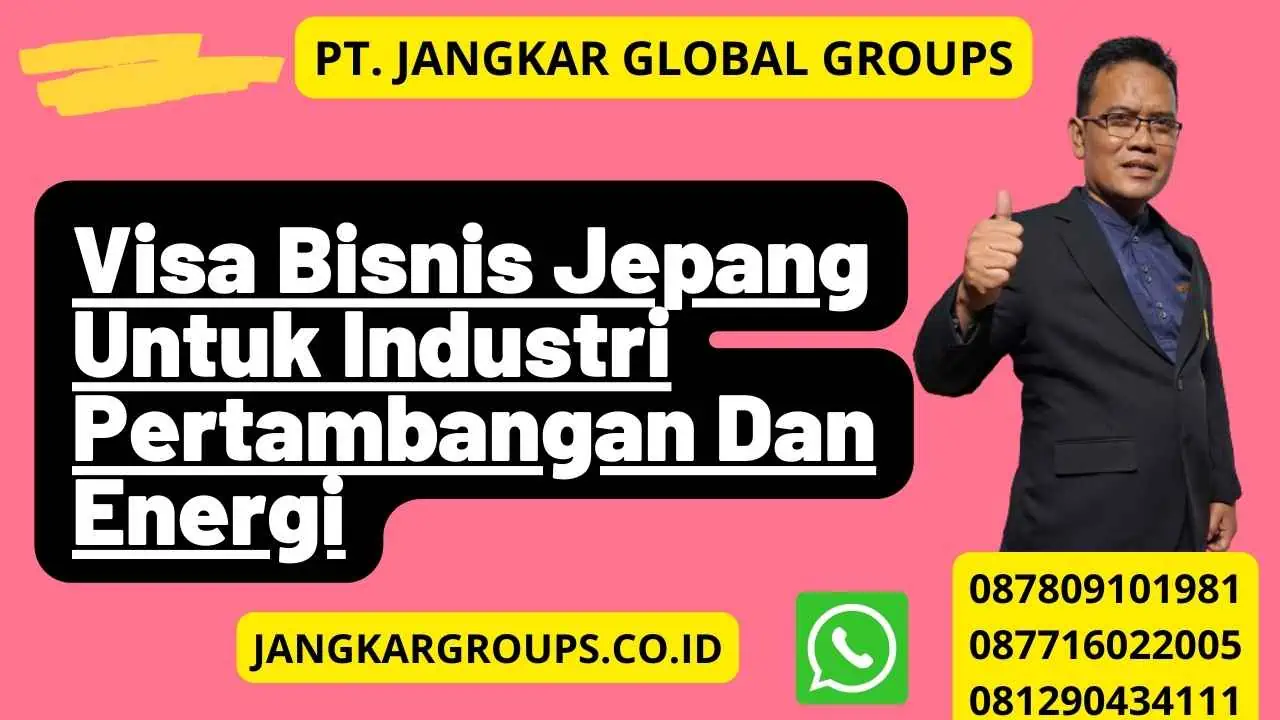 Visa Bisnis Jepang Untuk Industri Pertambangan Dan Energi