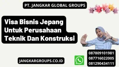 Visa Bisnis Jepang Untuk Perusahaan Teknik Dan Konstruksi