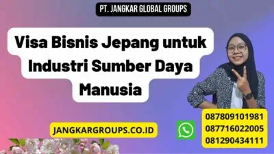 Visa Bisnis Jepang untuk Industri Sumber Daya Manusia