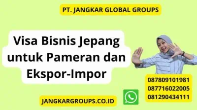 Visa Bisnis Jepang untuk Pameran dan Ekspor-Impor