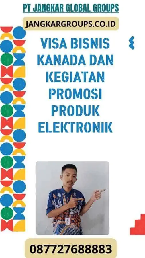 Visa Bisnis Kanada Dan Kegiatan Promosi Produk Elektronik