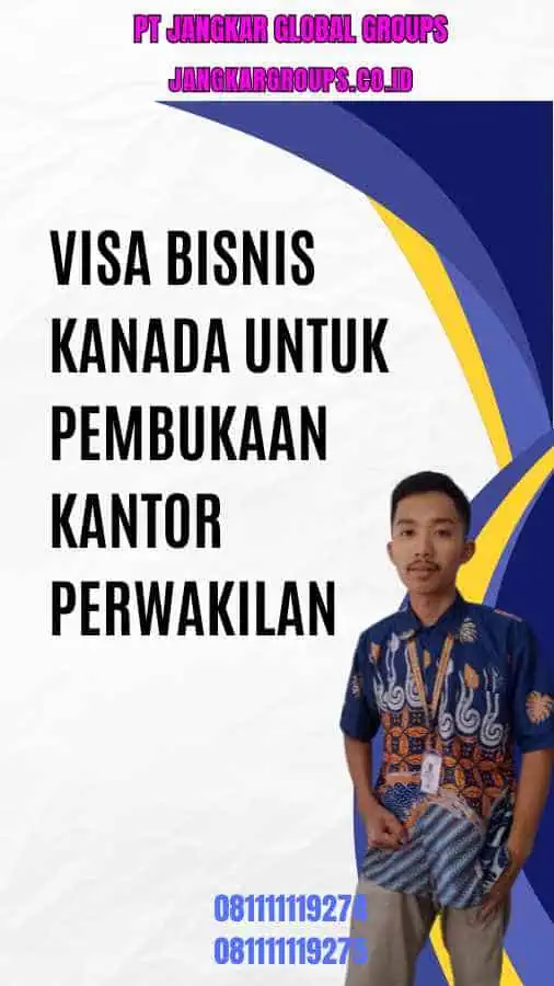 Visa Bisnis Kanada Pembukaan Kantor Perwakilan