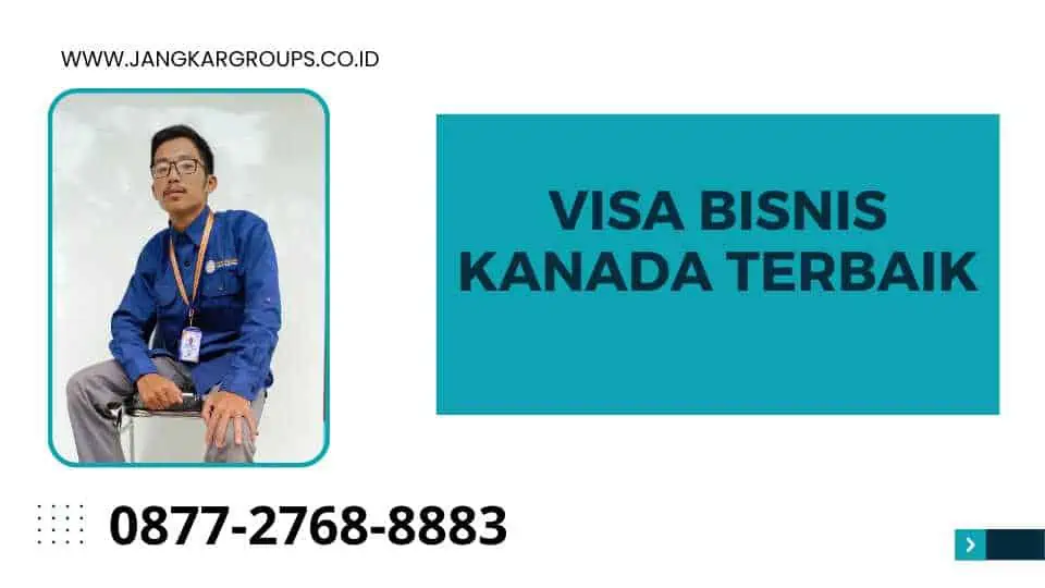 Visa Bisnis Kanada Terbaik