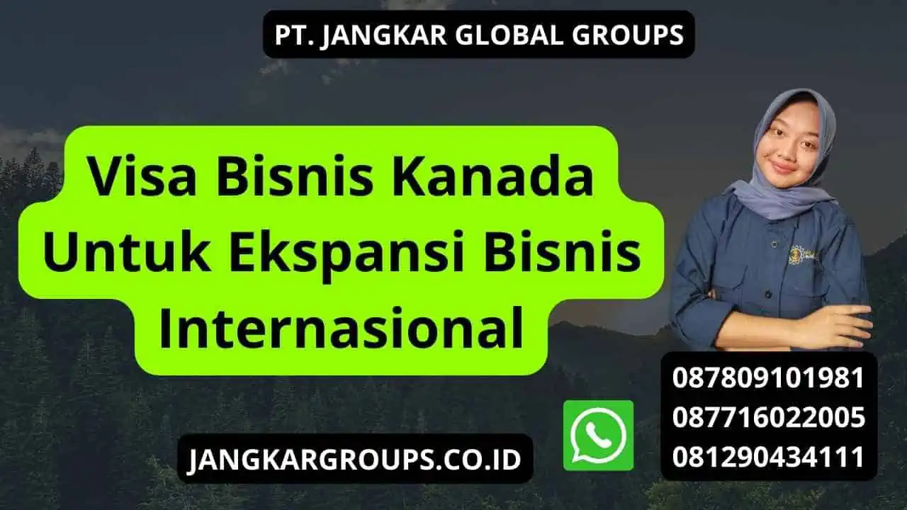 Visa Bisnis Kanada Untuk Ekspansi Bisnis Internasional