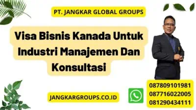 Visa Bisnis Kanada Untuk Industri Manajemen Dan Konsultasi