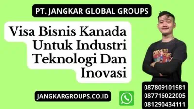 Visa Bisnis Kanada Untuk Industri Teknologi Dan Inovasi