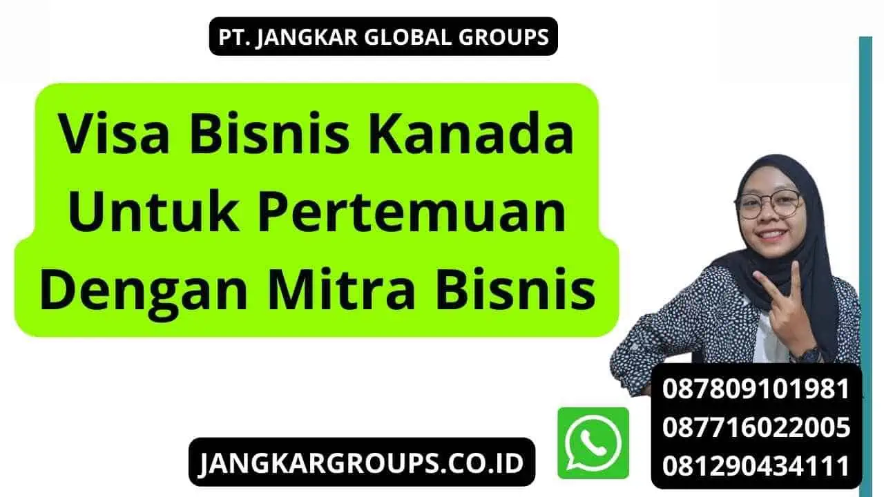 Visa Bisnis Kanada Untuk Pertemuan Dengan Mitra Bisnis