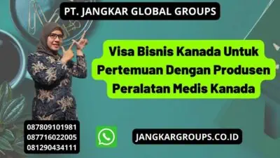 Visa Bisnis Kanada Untuk Pertemuan Dengan Produsen Peralatan Medis Kanada