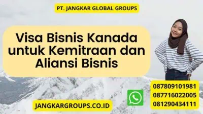 Visa Bisnis Kanada untuk Kemitraan dan Aliansi Bisnis