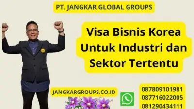 Visa Bisnis Korea Untuk Industri dan Sektor Tertentu