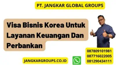 Visa Bisnis Korea Untuk Layanan Keuangan Dan Perbankan