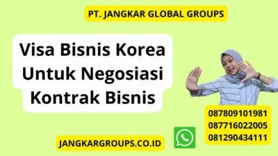 Visa Bisnis Korea Untuk Negosiasi Kontrak Bisnis