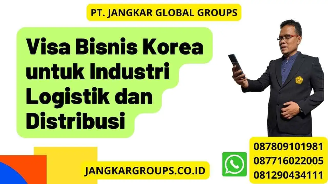 Visa Bisnis Korea untuk Industri Logistik dan Distribusi