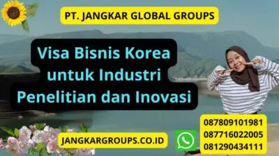 Visa Bisnis Korea untuk Industri Penelitian dan Inovasi