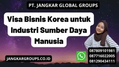 Visa Bisnis Korea untuk Industri Sumber Daya Manusia