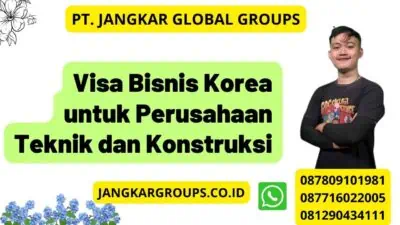 Visa Bisnis Korea untuk Perusahaan Teknik dan Konstruksi