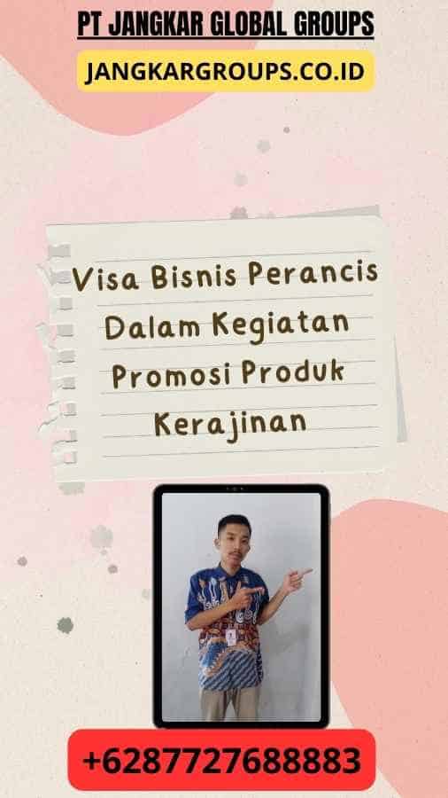 Visa Bisnis Perancis Dalam Kegiatan Promosi Produk Kerajinan