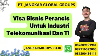 Visa Bisnis Perancis Untuk Industri Telekomunikasi Dan TI