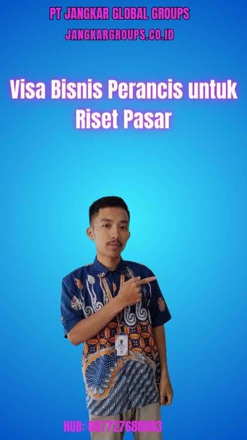 Visa Bisnis Perancis untuk Riset Pasar