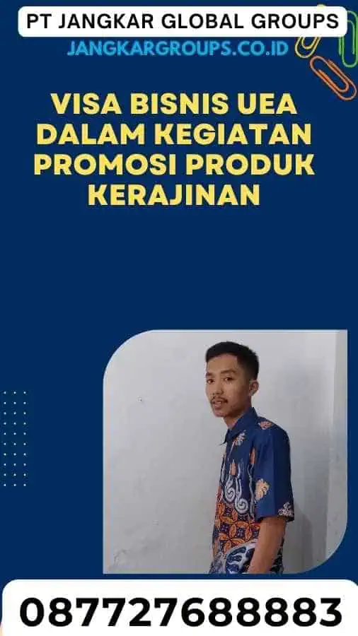 Visa Bisnis UEA Dalam Kegiatan Promosi Produk Kerajinan