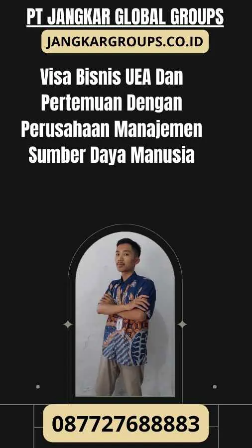 Visa Bisnis UEA Dan Pertemuan Dengan Perusahaan Manajemen Sumber Daya Manusia