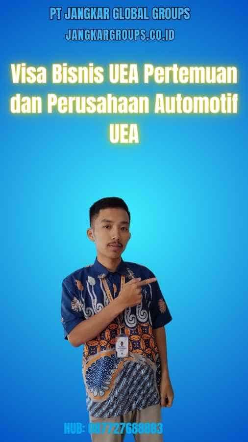 Visa Bisnis UEA Pertemuan dan Perusahaan Automotif UEA