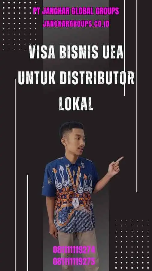 Visa Bisnis UEA Untuk Distributor Lokal