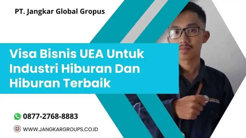 Visa Bisnis UEA Untuk Industri Hiburan Dan Hiburan Terbaik