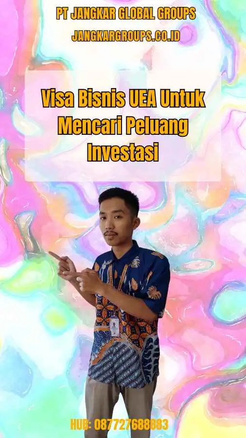 Visa Bisnis UEA Untuk Mencari Peluang Investasi