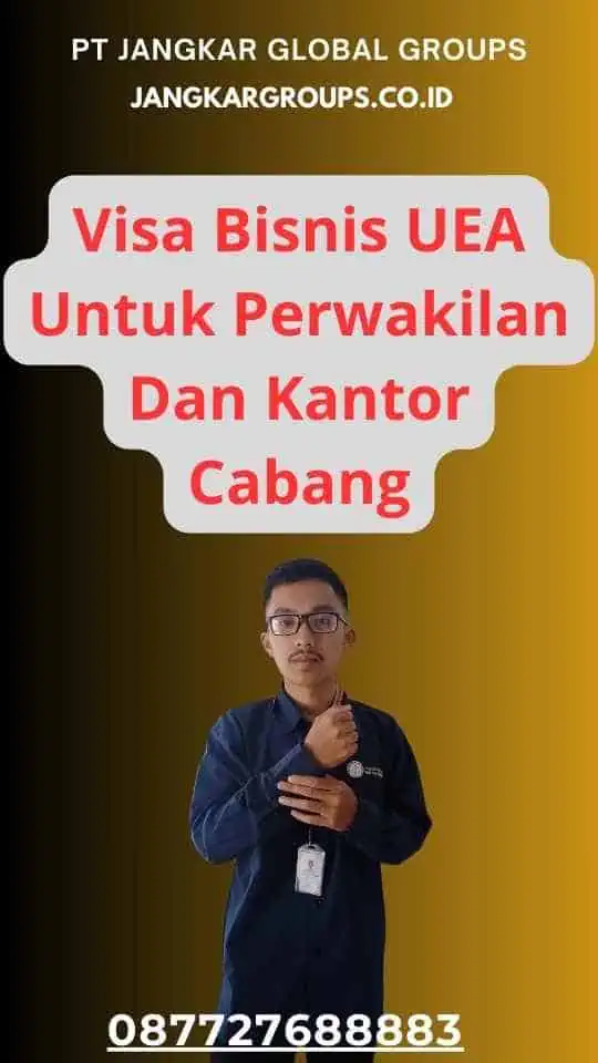 Visa Bisnis UEA Untuk Perwakilan Dan Kantor Cabang