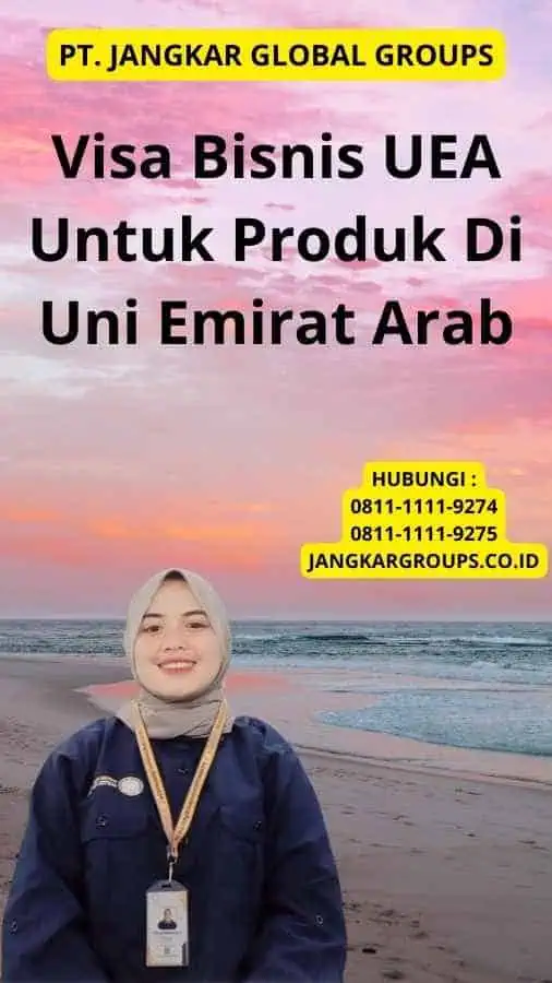 Visa Bisnis UEA Untuk Produk Di Uni Emirat Arab