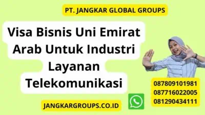 Visa Bisnis Uni Emirat Arab Untuk Industri Layanan Telekomunikasi