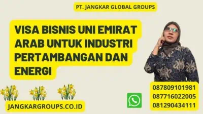 Visa Bisnis Uni Emirat Arab Untuk Industri Pertambangan Dan Energi