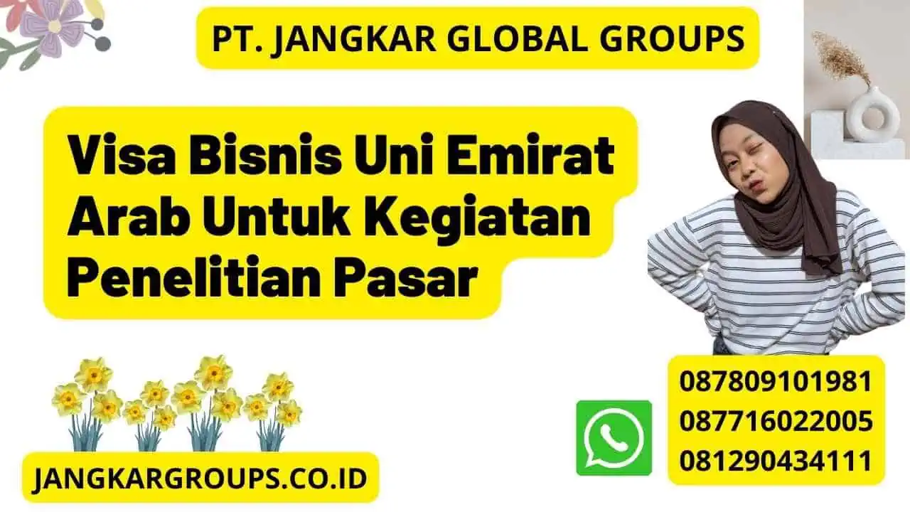 Visa Bisnis Uni Emirat Arab Untuk Kegiatan Penelitian Pasar