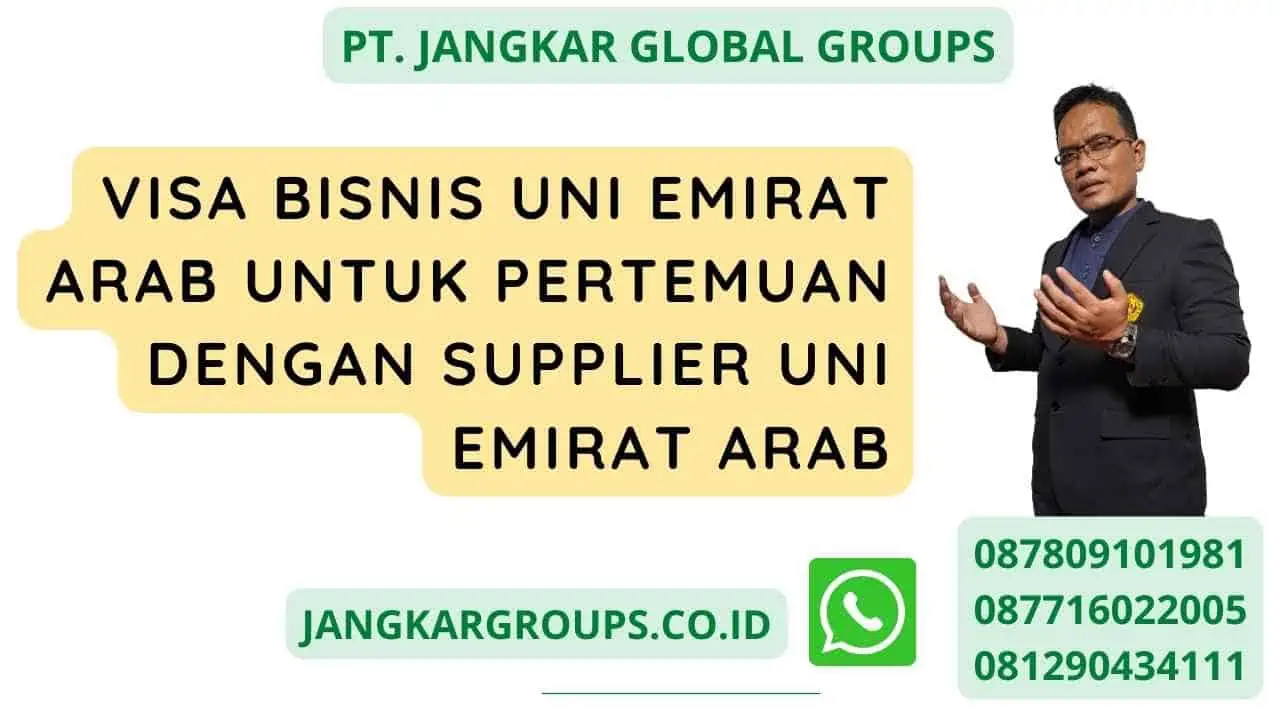 Visa Bisnis Uni Emirat Arab Untuk Pertemuan Dengan Supplier Uni Emirat Arab