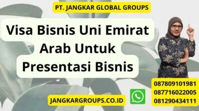 Visa Bisnis Uni Emirat Arab Untuk Presentasi Bisnis