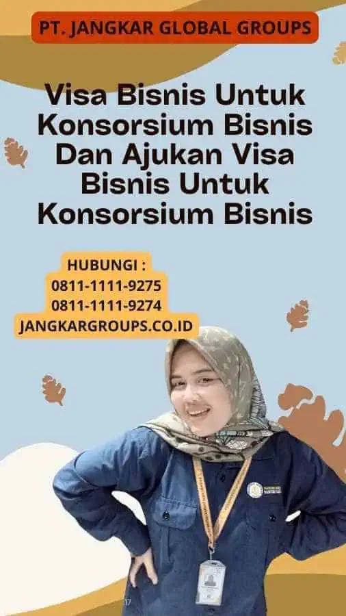 Visa Bisnis Untuk Konsorsium Bisnis Dan Ajukan Visa Bisnis Untuk Konsorsium Bisnis