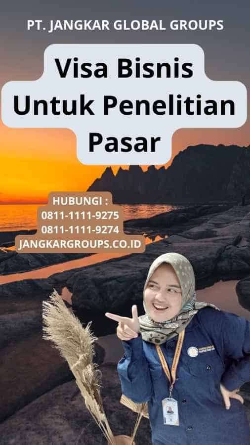 Visa Bisnis Untuk Penelitian Pasar