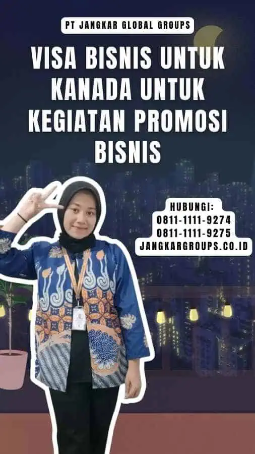 Visa Bisnis untuk Kanada Untuk Kegiatan Promosi Bisnis